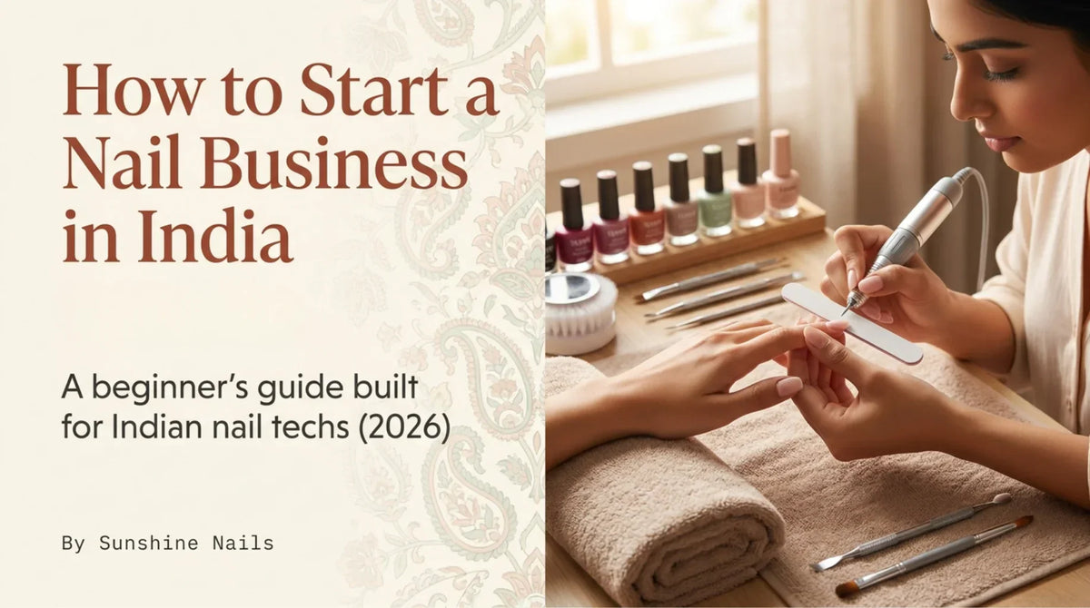 How to Start Your Own Nail Business in India: The Complete Beginner's Guide (2026)